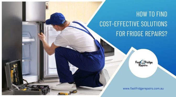 How to Find Cost-Effective Solutions for Fridge Repairs?