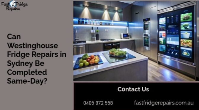 Can Westinghouse Fridge Repairs in Sydney Be Completed Same Day