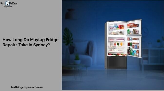 How Long Do Maytag Fridge Repairs Take in Sydney